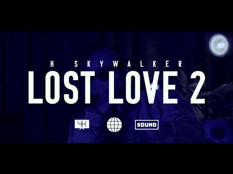 H. Skywalker- Lost Love 2 (Official Video)