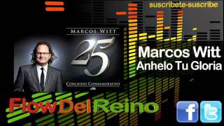 Marcos Witt 2011- Anhelo Tu Gloria (25 Conmemorativo) "FLOW DEL REINO"