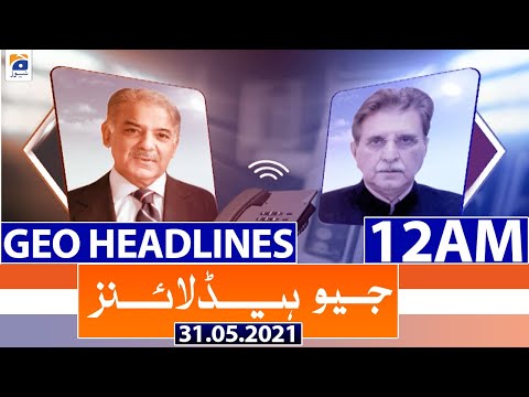 Geo Headlines 12 AM | 31st May 2021