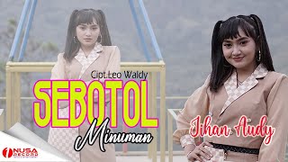 Download lagu Jihan Audy - Sebotol Minuman (1Nusa Record) mp3 Download lagu Jihan Audy - Sebotol Minuman (1Nusa Record) mp3