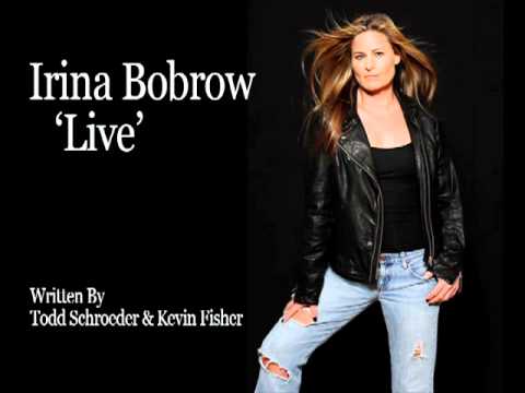 Irina Bobrow 'Live-Written by Todd Schroeder and Kevin Fisher