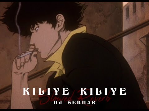Kiliye Kiliye - Dj Sekhar x Dj Guts - Slowed Reverb