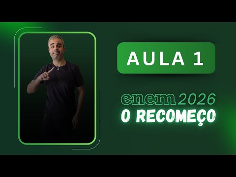 ENEM 2026: O Recomeço - Aula 1