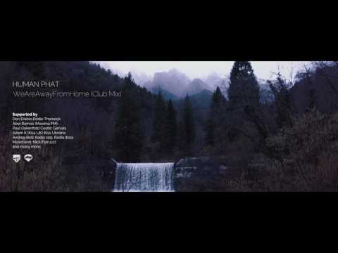 Human Phat - We Are Away From Home (Club Mix)