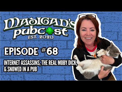 Madigan's Pubcast Episode 68: Internet Assassins, The Real Moby Dick, & Snowed In A Pub