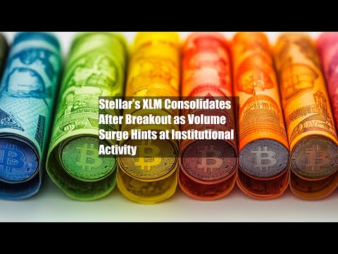 XLM firmy Stellar konsoliduje się po wybiciu, gdyż wzrost wolumenu wskazuje na aktywność instytuc...