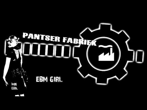 PANTSER FABRIEK  -  EBM GIRL