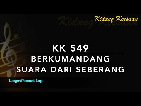 KK 549 Berkumandang Suara Dari Seberang - Dengan Pemandu Lagu - Kidung Keesaan