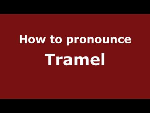 How to Pronounce Tramel - PronounceNames.com
