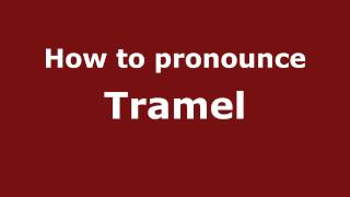 How to pronounce Tramel