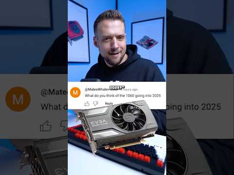 How is the GTX 1060 in 2025?