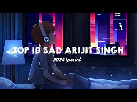 Trending Sad Song ( slowed and reverb ) Arijit Singh | 2024 Special
