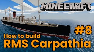 RMS Carpathia, Minecraft Tutorial #8