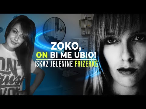 SLUČAJ MARJANOVIĆ - "ZOKO, ON BI ME UBIO" - Iskaz Jelenine frizerke Zorice Gemović‼