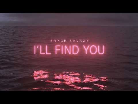 I'll Find You - Bryce Savage