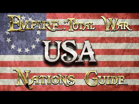 Lets Play - Empire Total War (DM)  - NATIONS GUIDE - UNITED STATES OF AMERICA!