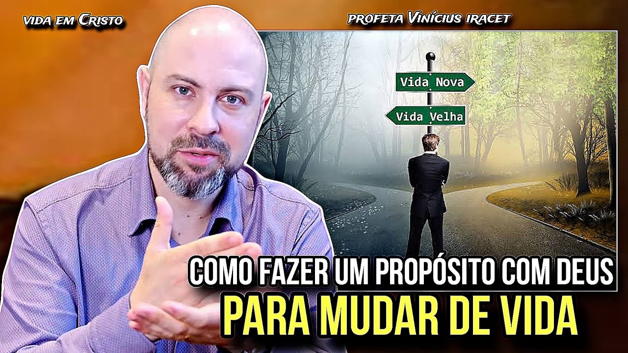 COMO FAZER UM PROPÓSITO COM DEUS PARA MUDAR DE VIDA! - PROFETA VINÍCIUS IRACET