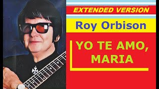 Roy Orbison - YO TE AMO, MARIA (extended version)