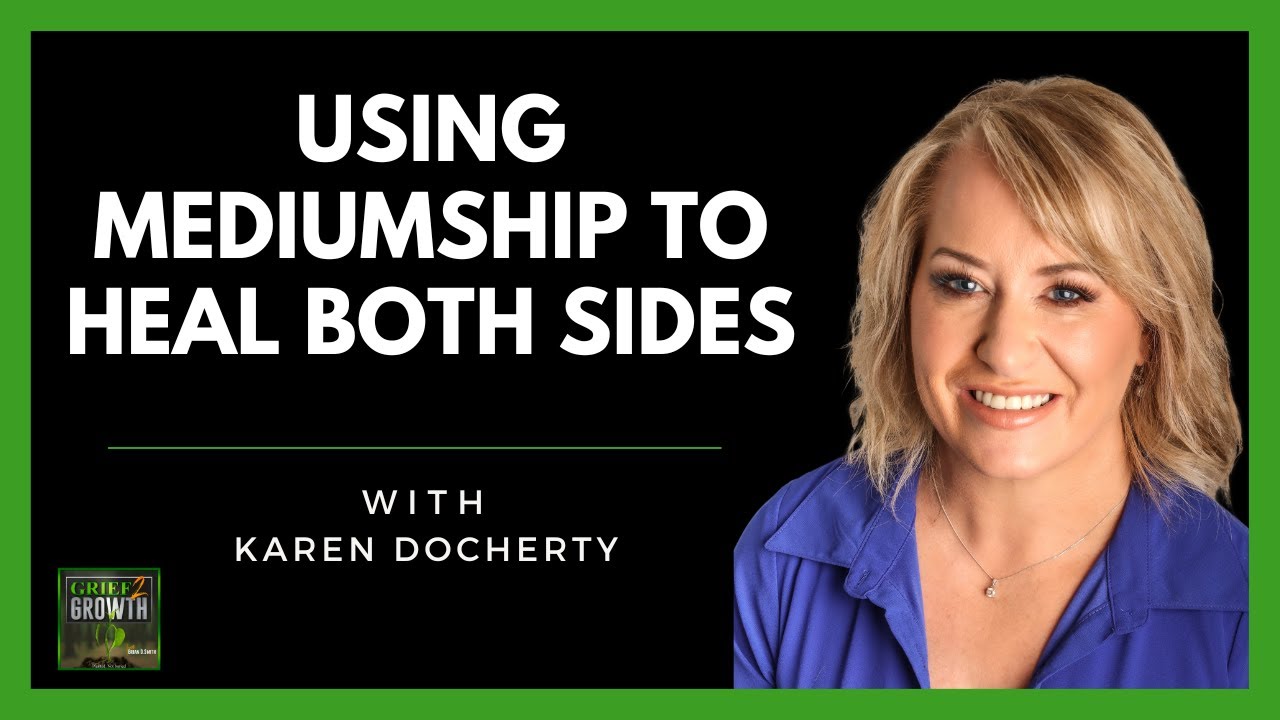 Her Mediumship Heals Both Sides- Karen Docherty