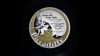Pardon Me , Pretty Baby - Howard Godfrey and His Waldorfians (1931)