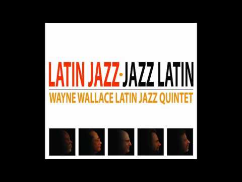 LA HABANA -  WAYNE WALLACE LATIN JAZZ QUINTET