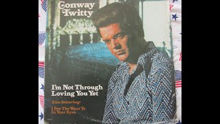 Conway Twitty     That&#39;s Asking Too Much Of The Wine