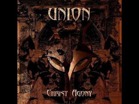 Union-Christ Agony 2005 (Full Album)