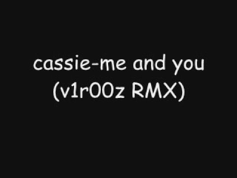 cassie-me and you (v1r00z RMX)
