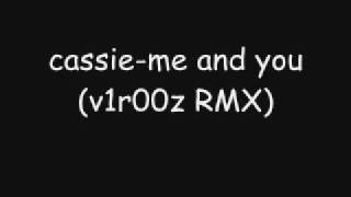cassie-me and you (v1r00z RMX)