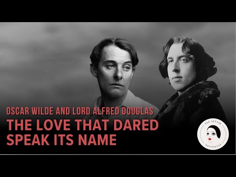 The Love that Dared Speak its Name: Oscar Wilde and Lord Alfred Douglas