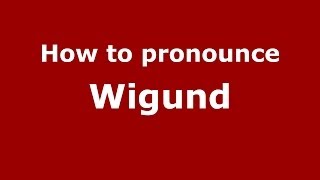 How to pronounce Wigund