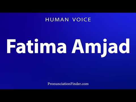 How To Pronounce Fatima Amjad