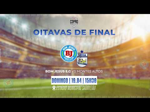 AO VIVO: Bom Jesus E.C x Montes Altos | Oitavas de Final | Copão Maranhão do Sul 2026