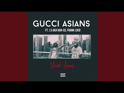 Gucci Asians (feat. J.S aka HAR-CO & Frank Loco)