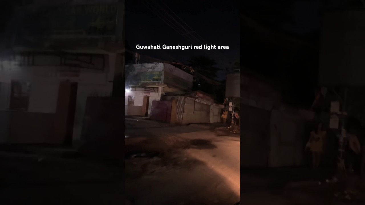 Guwahati Red Light Area Ganeshguri Is it legal ? Just informative video #guwahati #ganeshguri #assam