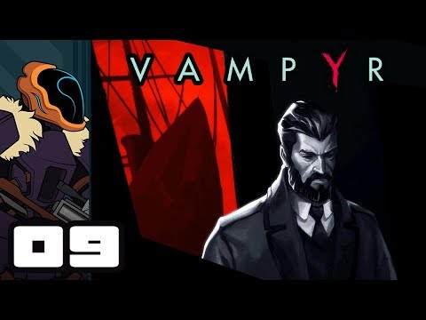 Let's Play Vampyr - PC Gameplay Part 9 - Living Up To My Name