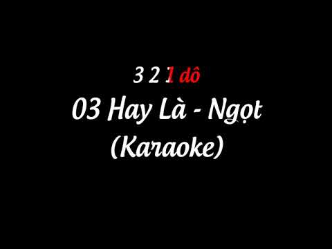 03 Hay Là - Ngọt (Karaoke)