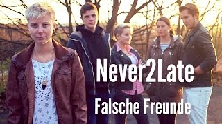 Never2Late - Falsche Freunde