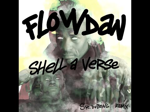FLOWDAN - SHELL A VERSE (Sr. DuBong Remix)