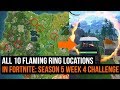 ALL 10 Flaming Ring Locations In Fortnite - Season 5 Week 4 Challenge