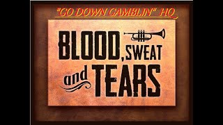 HQ  BLOOD SWEAT &amp; TEARS  -  GO DOWN GAMBLIN  Best Version! HIGH FIDELITY AUDIO HQ &amp; LYRICS
