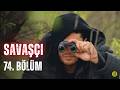 Savaşçı 74 Bölüm