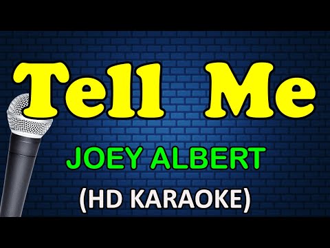TELL ME - Joey Albert (HD Karaoke)