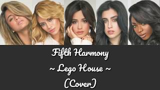 Fifth Harmony - Lego House (Cover) Lyrics
