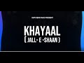 KHAYAAL JALL E SHAAN LYRICAL By SUFI SENIYANZ