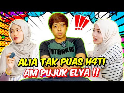 ALIA TAK PUAS H4TI AM PUJUK ELYA !! - PILIH ELYA ATAU ALIA !