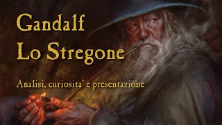 Gandalf lo Stregone - Analisi Curiosità e Present