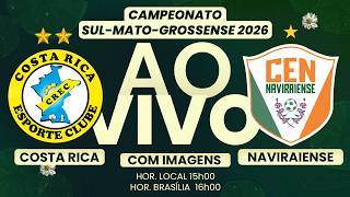 🔴 AO VIVO COM IMAGENS | ⚽ COSTA RICA X NAVIRAIENSE | CAMPEONATO ESTADUAL DO MS 2026 NO LANCE!TV