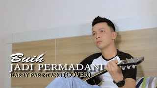 Download lagu BUIH JADI PERMADANI EXIST - HARRY PARINTANG mp3