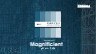 Fabrice K - Magnificient (Radio Edit)